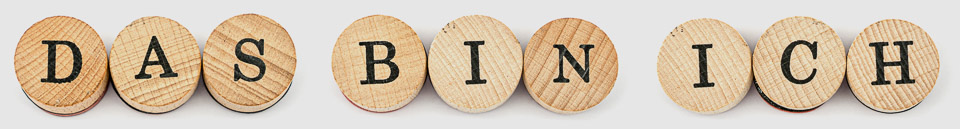 DAS BIN ICH DAS BIN ICH